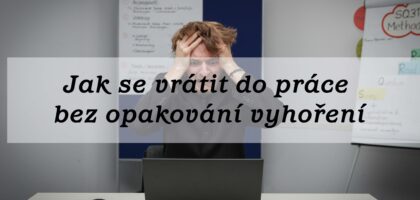 Jak se vrátit do práce bez opakování vyhoření